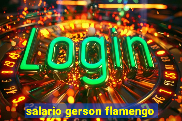 salario gerson flamengo